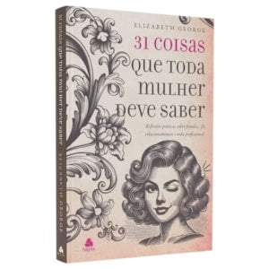 31 Coisas Que Toda Mulher Deve Saber | Elisabeth George Litera