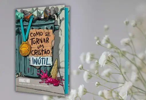 Como se Tornar Um Cristão Inútil | Rodrigo Bibo Litera.pt