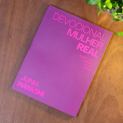 Devocional Mulher Real — Junia Hayashi